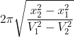 2\pi \sqrt{\frac{x_{2}^{2}-x_{1}^{2}}{V_{1}^{2}-V_{2}^{2}}}
